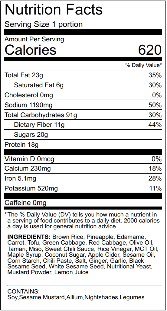 Nutrition facts including the two sauces: 620 calories, 23g fat, 91g carbs (fermented whole grain rice), 18g protein